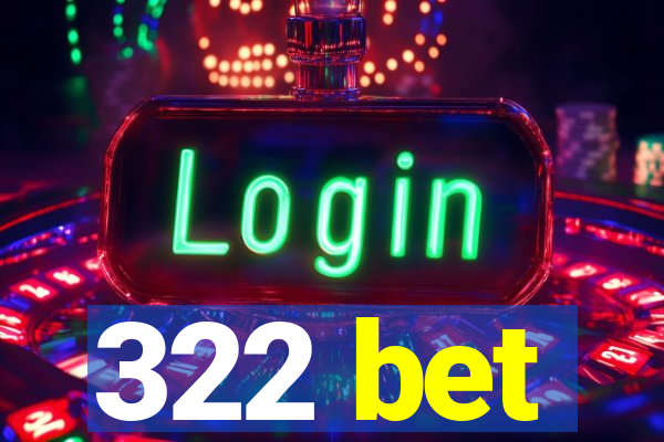 322 bet